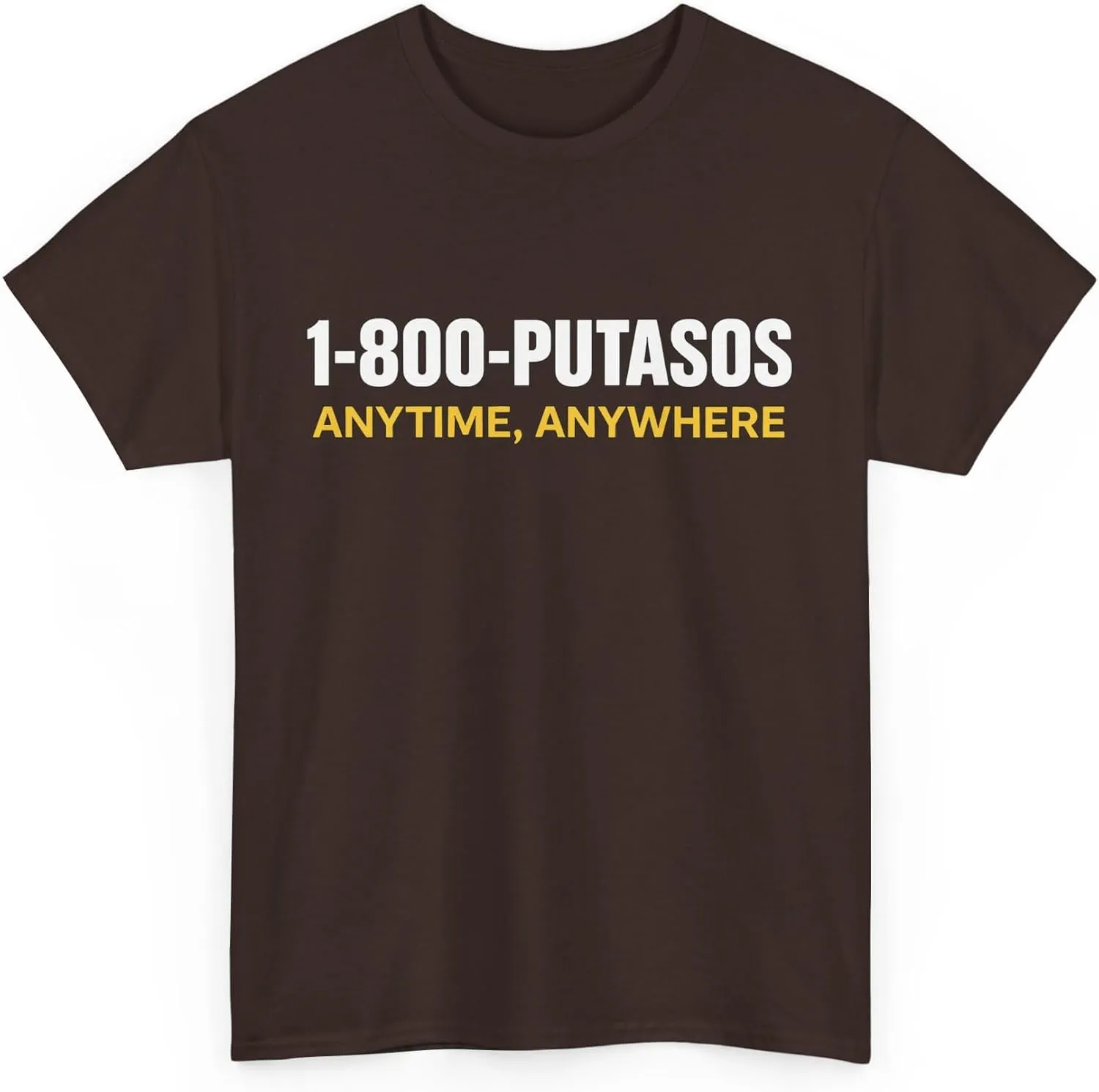 1-800-PUTASOS Funny Spanish Shirt  Latino Graphic Tee for Men & Women  Anytime Anywhere Chicano Humor T-Shirt