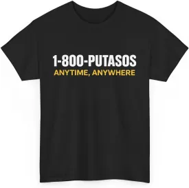1-800-PUTASOS Funny Spanish Shirt  Latino Graphic Tee for Men & Women  Anytime Anywhere Chicano Humor T-Shirt